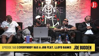 The Joe Budden Podcast Episode 550 | Everybody Has A Job feat. Lloyd Banks
