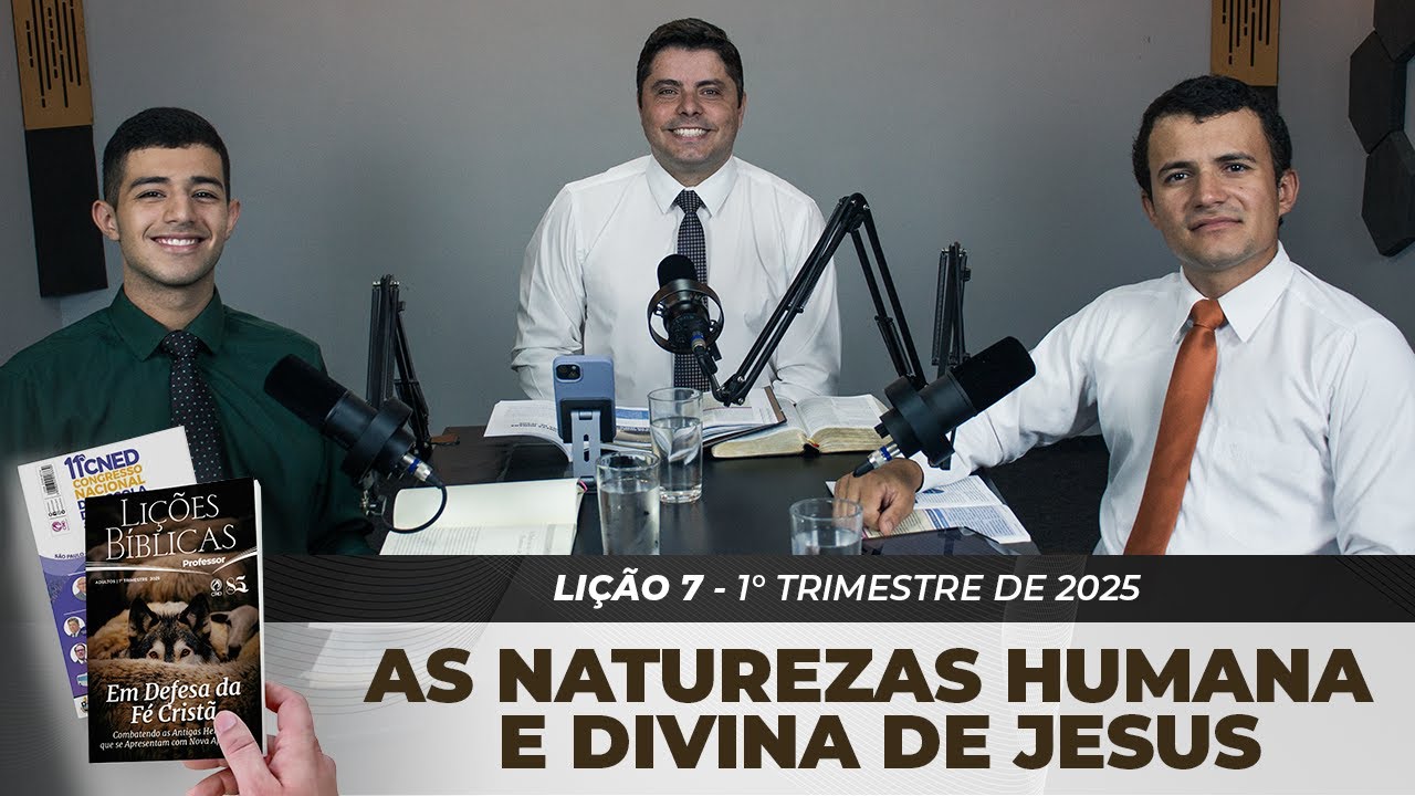 EBD | 7ª LIÇÃO: “AS NATUREZAS HUMANA E DIVINA DE JESUS” | 1° TRIMESTRE DE 2025