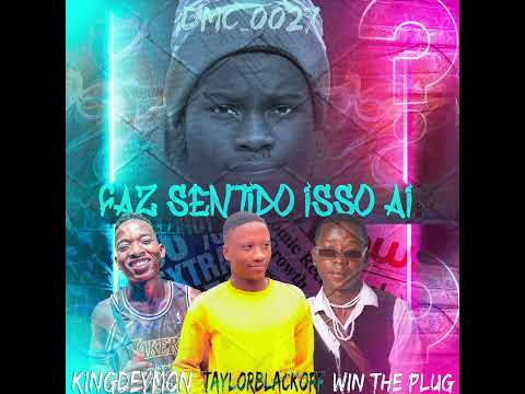 DMC_0027 - Faz Sentido isso ai Feat.(King Deymon, TaylorBlackOff & Win The Plug)