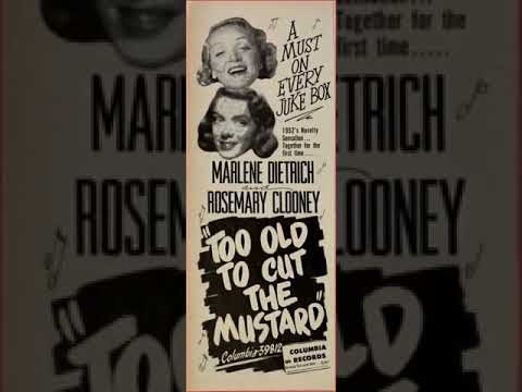 Marlene Dietrich & Rosemary Clooney  : Too Old To Cut The Mustard
