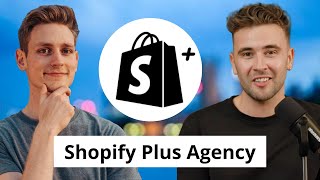 The Secrets of a Shopify Plus Partner - Exclusive Interview with a Shopify Plus 