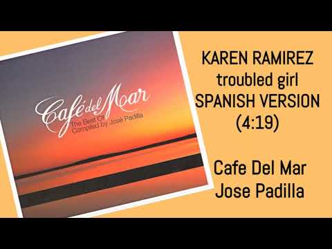 KAREN RAMIREZ troubled girl SPANISH VERSION JOSE PADILLA THE BEST OF CAFE DEL MAR