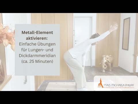 Metall Element aktivieren: Einfache Übungen für Lungen  und Dickdarmmeridian
