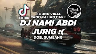 Download lagu DJ NAMI ABDI JURIG - DOEL DUMBANG DJ SUNDA VIRAL TIKTOK 2023 ! Jibril Pro Version mp3