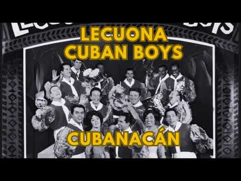 CUBANACÁN - LECUONA CUBAN BOYS