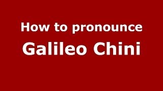 How to pronounce Galileo Chini