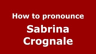 How to pronounce Sabrina Crognale