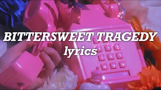 Melanie Martinez - Bittersweet Tragedy (Lyrics)