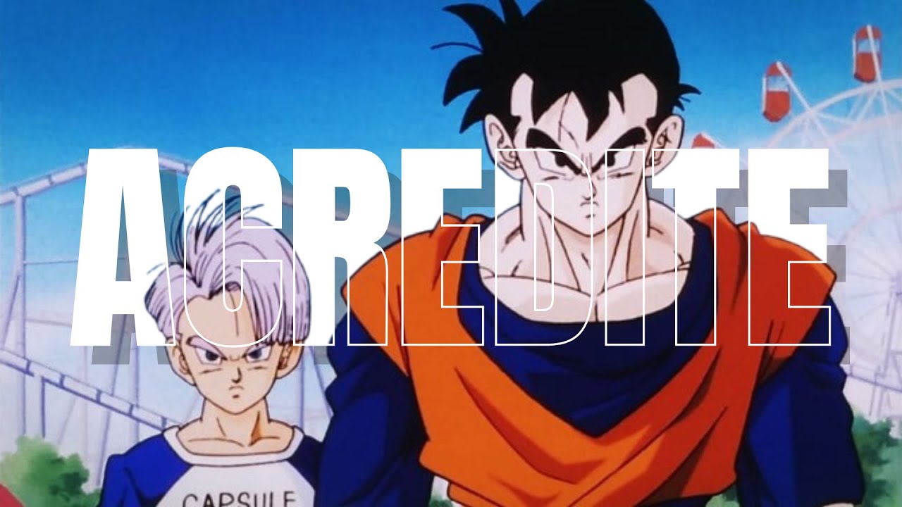Gohan e Trunks | Dragon Ball Edit