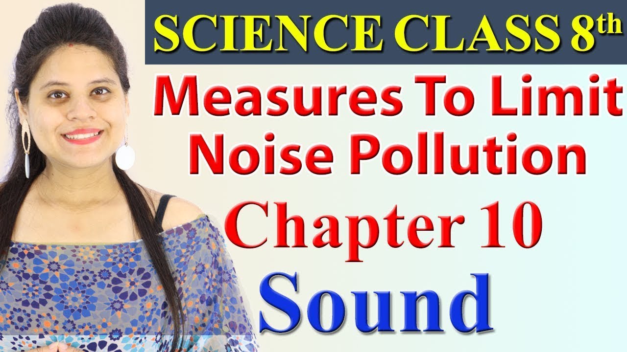 Measures To Limit Noise Pollution - Chapter 10 - Sound - Science Class 8, CBSE