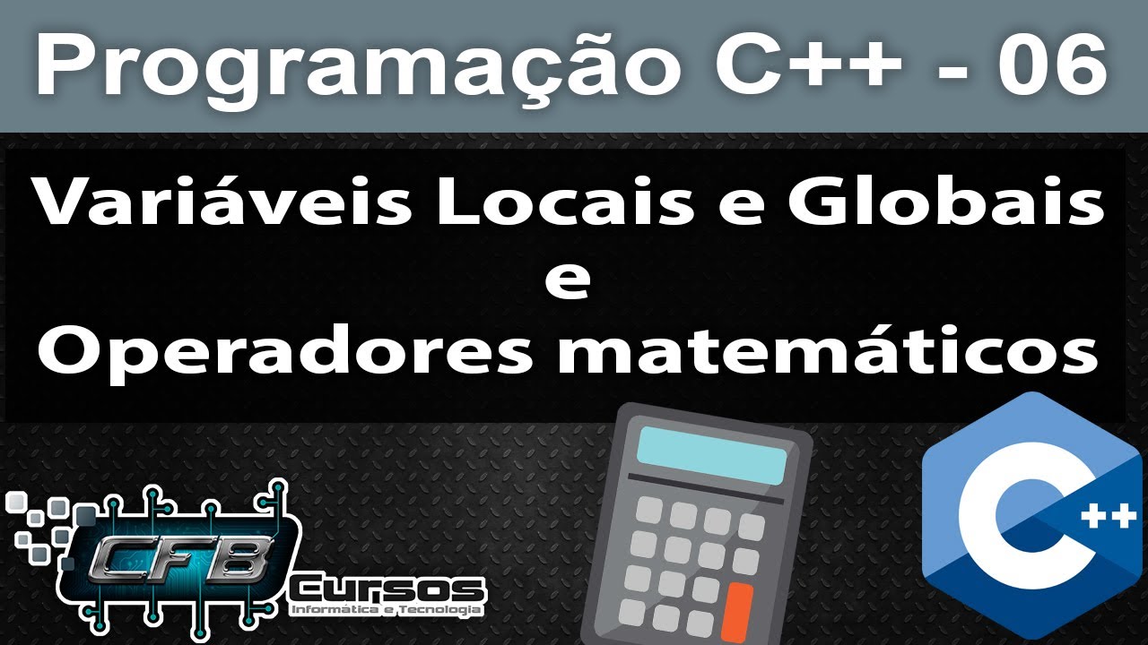 Curso de C++ #06 - Variáveis Globais e Locais, Operadores matemáticos