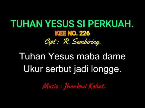 KEE 226 (Karaoke Version) - Jhonlewi Keliat. TUHAN YESUS SI PERKUAH.