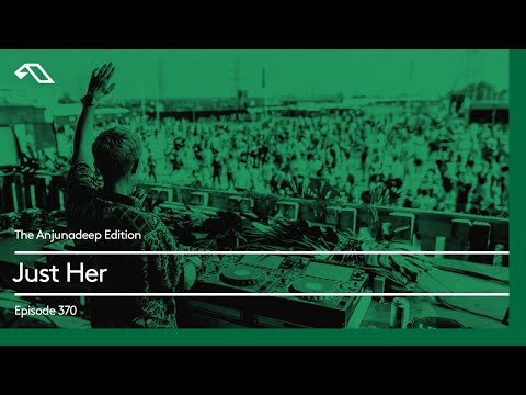The Anjunadeep Edition 370 with Just Her