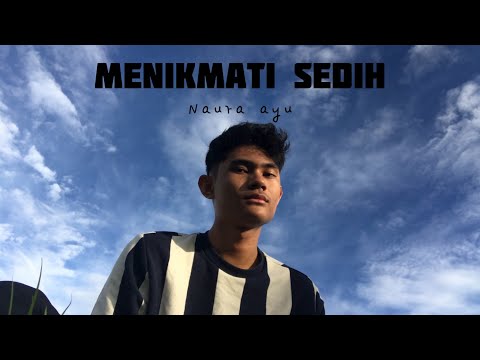 Menikmati sedih - Naura ayu || Cover by aa makassar