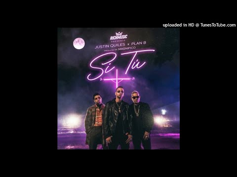 Justin Quiles Ft. Plan B  - Si Tu (Audio Oficial)