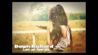 Dawn Richard - SMFU (Save me from you)