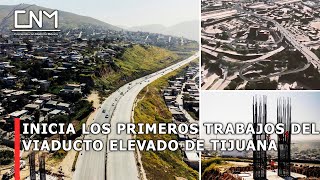 Construction of the Tijuana elevated viaduct begins in Baja California and will be completed in 2...
