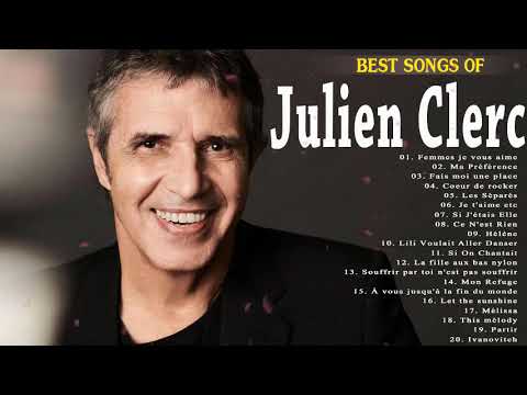 Les Meilleurs Chansons de Julien Clerc   Julien Clerc Best Of