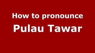 How to pronounce Pulau Tawar