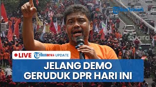 Jelang Demo Besar-besaran Geruduk DPR Hari Ini, Buruh Bawa 6 Tuntutan dan 4531 Aparat Diterjunkan