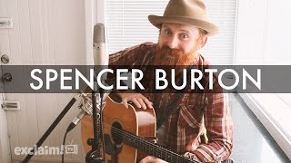 Spencer Burton - &quot;A Body Is All She Ever Let Me Hold&quot; on Exclaim! TV