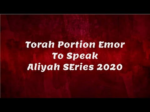 Torah Portion Emor Aliyah Series 2020