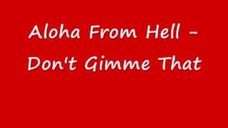 aloha from hell - don&#39;t gimme that