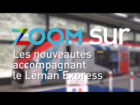 ZOOM 13 - Les nouveautés accompagnant le Léman Express