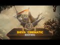 The Edit Of Shiva Epic Cinematic Edit ️ ️