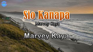 Download lagu Sio Kanapa - Marvey Kaya (lirik Lagu) ~ beta masih yakin se pasti kombali mp3 Download lagu Sio Kanapa - Marvey Kaya (lirik Lagu) ~ beta masih yakin se pasti kombali mp3