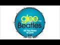 All You Need is Love - Glee [HD Full Studio ...