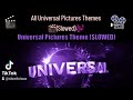 All Universal Pictures Logo Themes SLOWED Slowlicious UniversalPictures Slowlicious