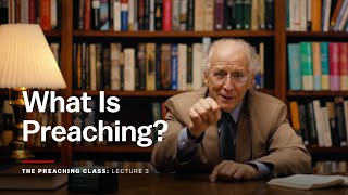 Desiring God - Lecture 3: What Is Preaching? - John Piper