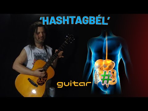 'Hashtagbél' ('Hashtag Bowel') Solo Fingerstyle Acoustic Guitar