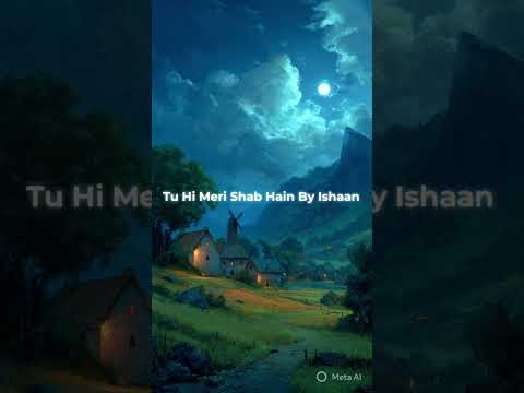 Ishaan Tu Hi Meri Shab Hain By Ishaan