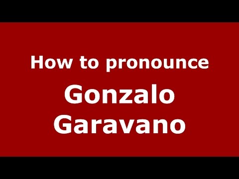 How to pronounce Gonzalo Garavano (Spanish/Argentina) - PronounceNames.com