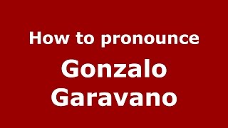 How to pronounce Gonzalo Garavano