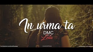 DMC - In urma ta... (feat Lela) - LYRICS VIDEO