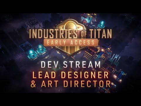 Industries of Titan Early Access | Ep. 1 | Steam Dev Stream (ft. lead designer, art director)