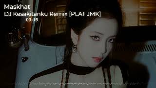Download lagu DJ KESAKITANKU JEDAG JEDUG REMIX [PLAT JMK] BY MASKHAT mp3
