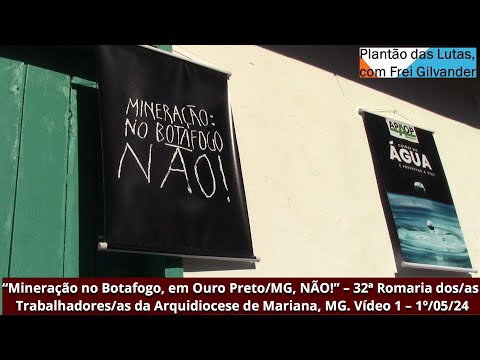 “Mineração no Botafogo, em Ouro Preto/MG, NÃO!” – 32ª Romaria dos Trabalhadores de Mariana/MG. Víd1