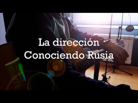 La Dirección - Conociendo Rusia