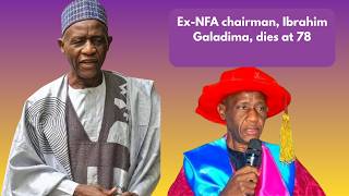 Ex-NFA Chairman, Ibrahim Galadima, dies at 78