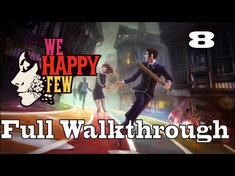 We Happy Few | Full Walkthrough (No Commentary)  | Pt 8