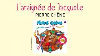 Pierre Chêne - L'araignée de Jacquote - chanson pour enfants