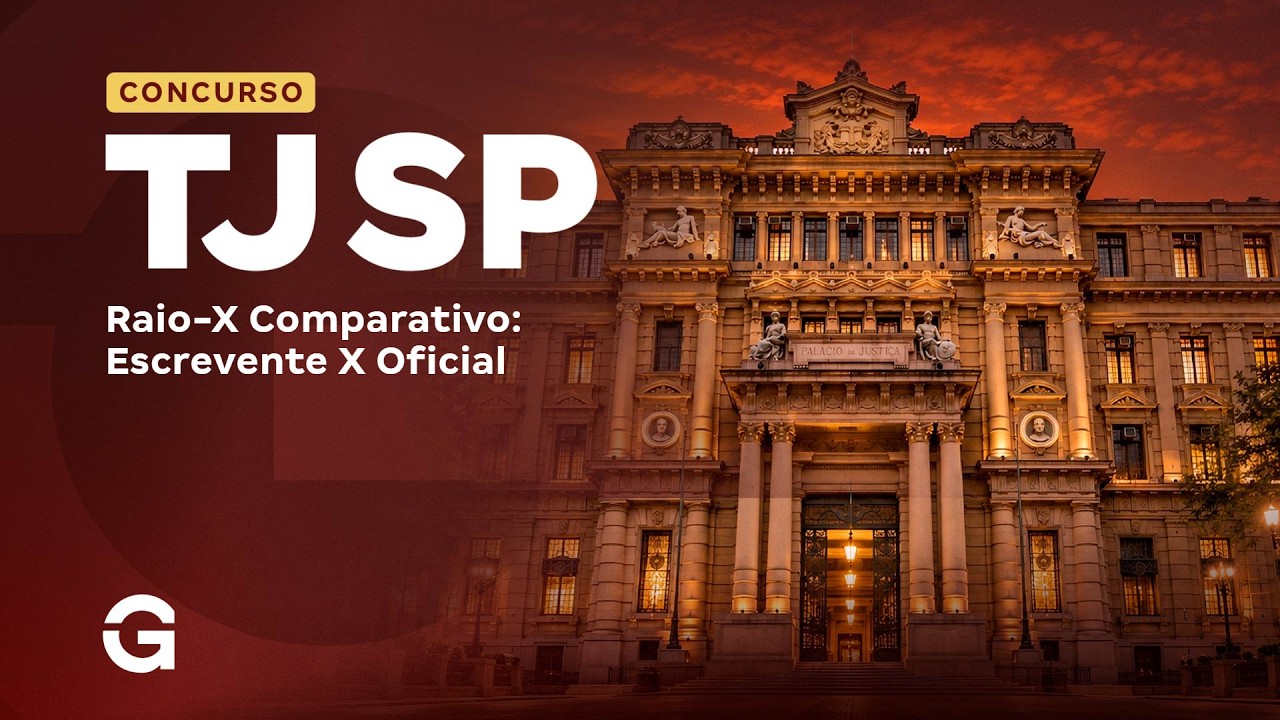 Concurso TJSP | Raio-X Comparativo: Escrevente X Oficial