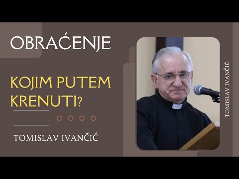 Tomislav Ivančić - Obraćenje ( Kojim Putem Krenuti )