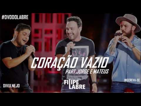Filipe Labre part. Jorge e Mateus - Coração Vazio #DVDDOLABRE