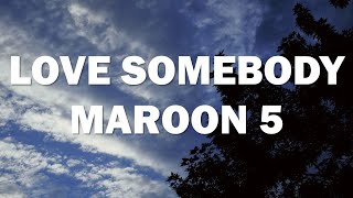 Maroon 5 - Love Somebody [Audio + Lyrics]