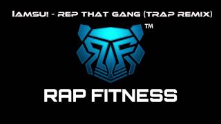 Rep That Gang - IAMSU! (TRAP REMIX)